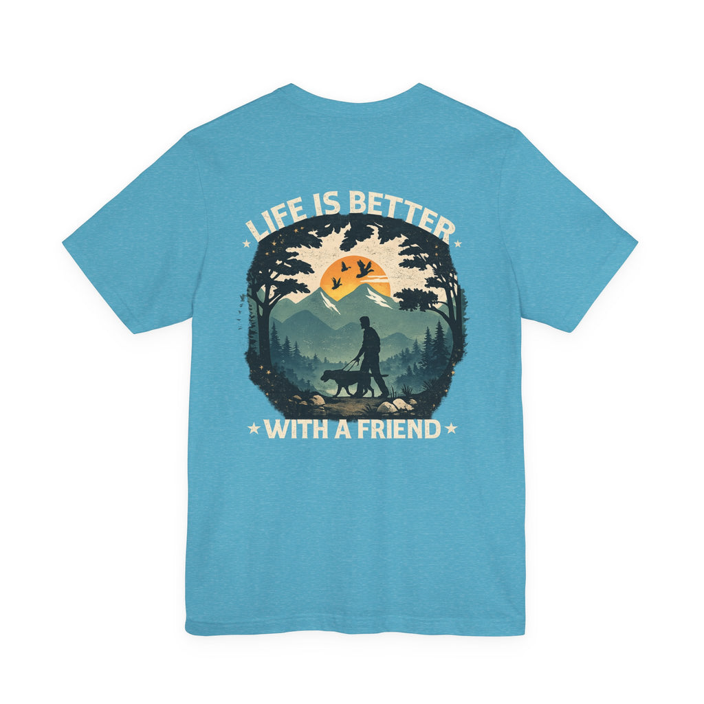 Life Is Better With a Friend Tee
